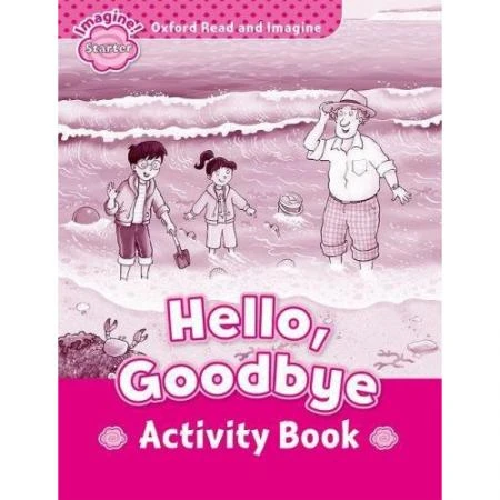 Фото Oxford Read and Imagine Starter Hello, Goodbye Activity Book